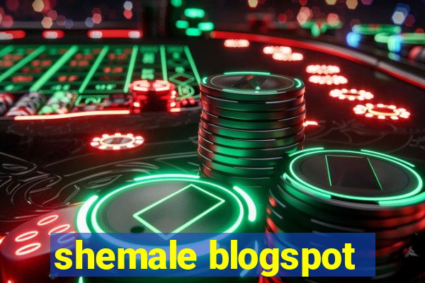 shemale blogspot